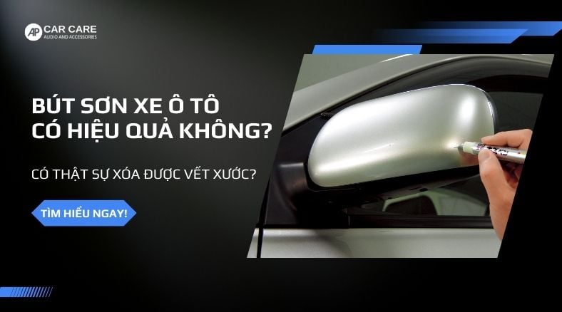 Bút sơn xe ô tô có hiệu quả không? Có thật sự xóa được vết xước trên xe