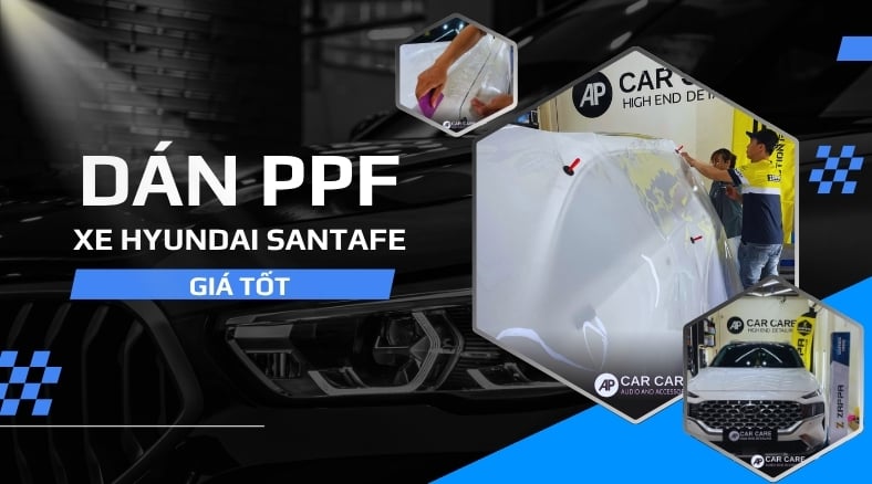 Dán PPF xe Hyundai Santafe giữ nội thất bền đẹp, GIÁ TỐT