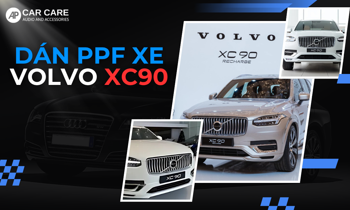 Dán PPF xe Volvo XC90, bảo vệ sơn xe HIỆU QUẢ