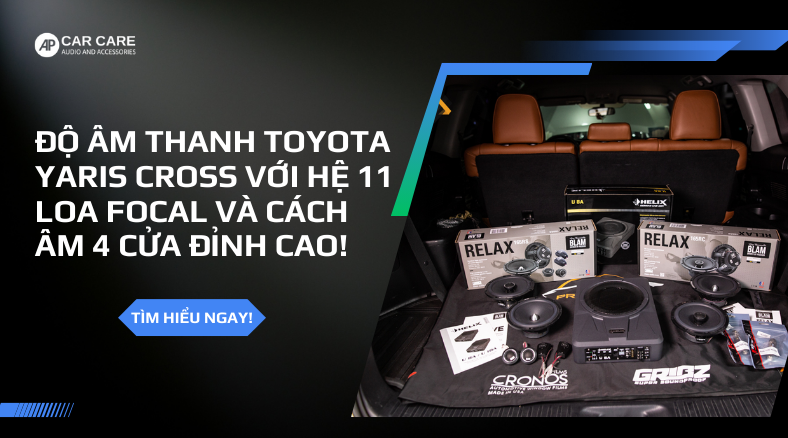 Độ âm Thanh Toyota Yaris Cross Với Hệ 11 Loa Focal Và Cách âm 4 Cửa đỉnh Cao!