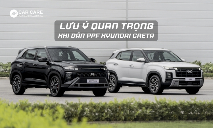 Lưu ý khi dán PPF cho xe Hyundai Creta