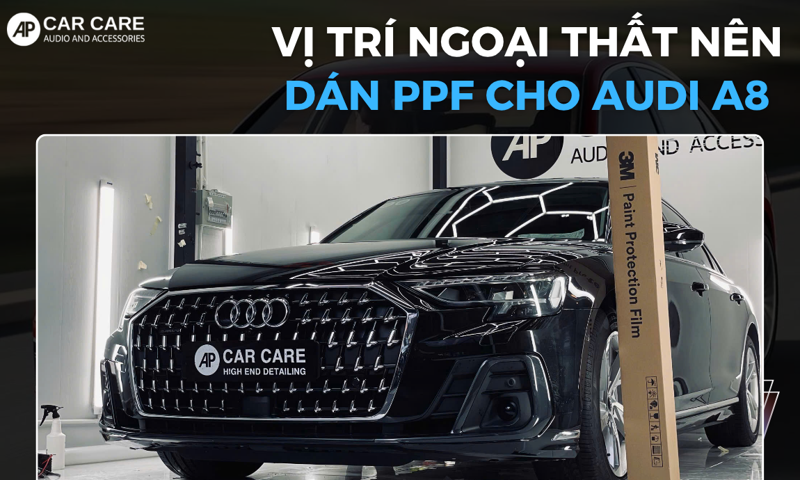 Những vị trí ngoại thất nên dán PPF cho Audi A8