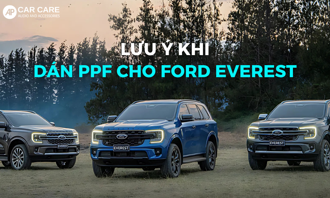 Những điều cần lưu ý khi dán PPF xe Ford Everest