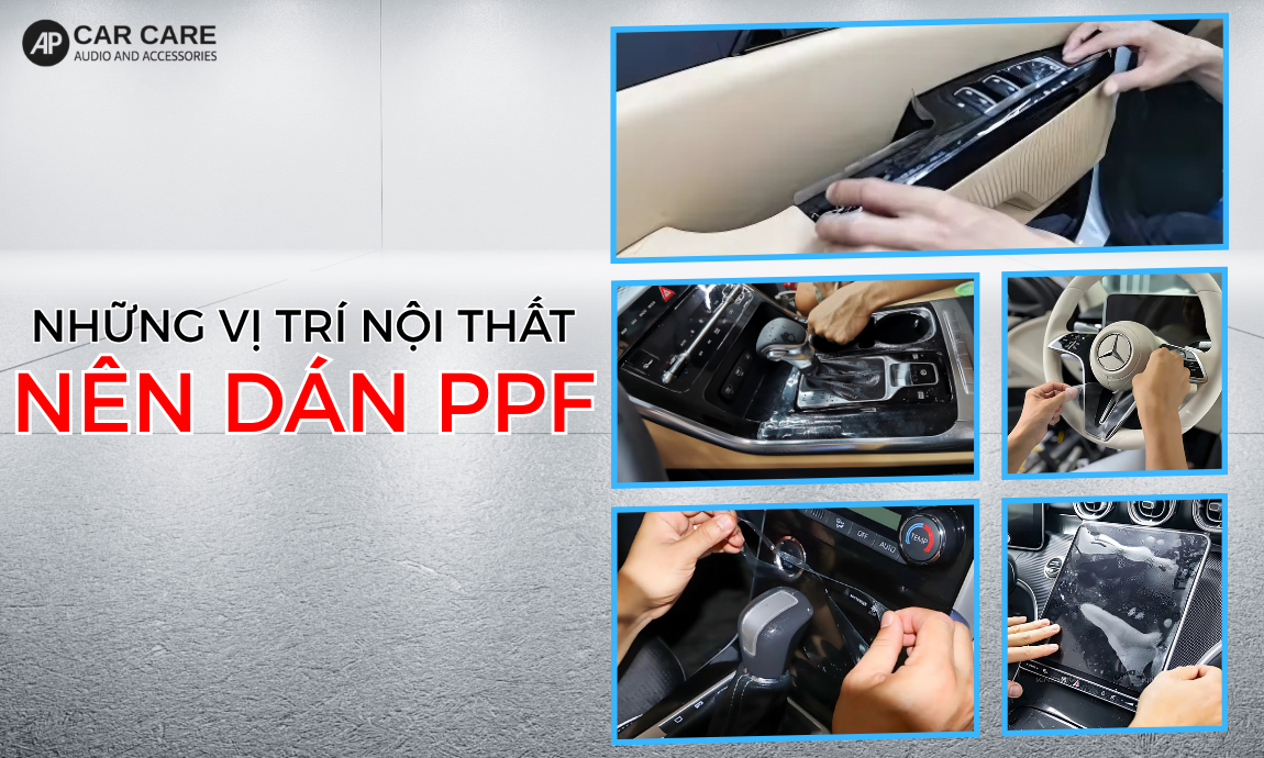 Nên dán PPF nội thất xe ô tô những chỗ nào