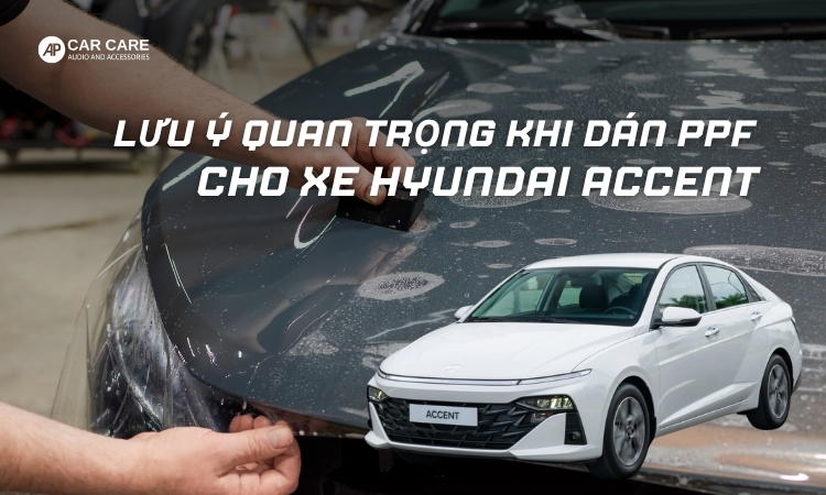luu-y-quan-trong-khi-dan-ppf-cho-xe-hyundai-accent