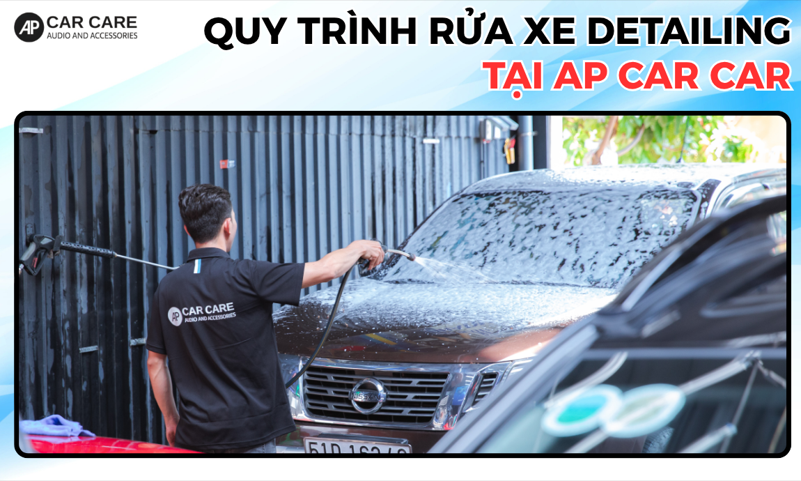 Quy trình rửa xe ô tô gần đây tại AP Car Care
