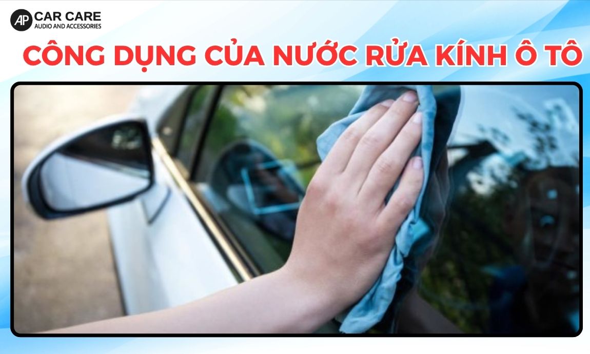 tác dụng của nước rửa kính ô tô