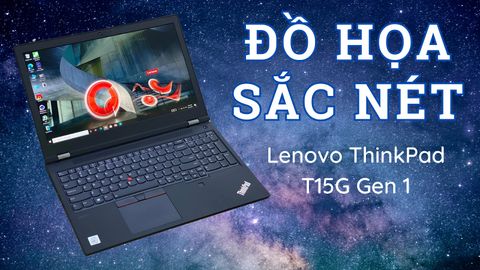 Đánh giá laptop Workstation Lenovo ThinkPad T15G Gen 1 i7-10850H RTX 2070 FHD 15.6 inch