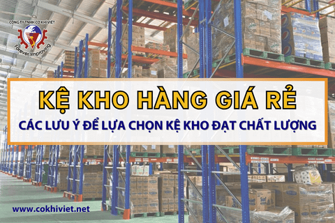 Kệ Kho Hàng Giá Rẻ: Rủi ro tiềm ẩn và Các lưu ý để chọn Kệ kho chất lượng