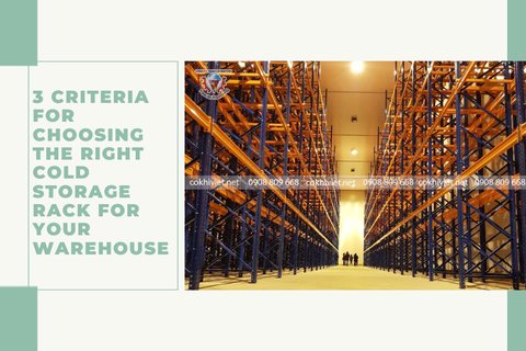 3 CRITERIA FOR CHOOSING THE RIGHT COLD STORAGE RACK FOR YOUR WAREHOUSE