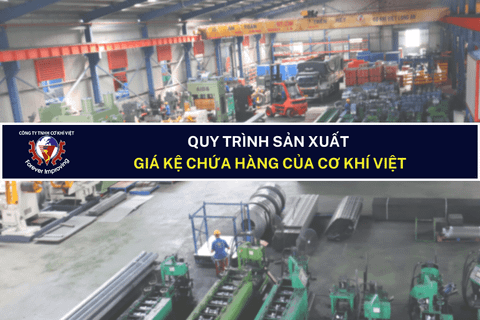 Quy trình sản xuất giá kệ chứa hàng chất lượng của Cơ Khí Việt