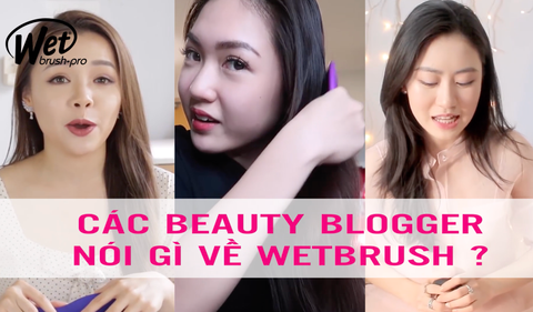 Beauty Blogger Nói Gì Về Wet Brush