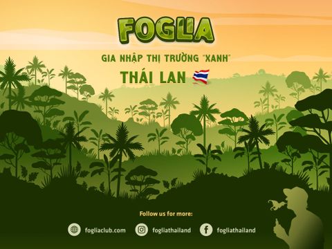 FOGLIA CHÍNH THỨC GIA NHẬP THỊ TRƯỜNG “XANH” TẠI THÁI LAN