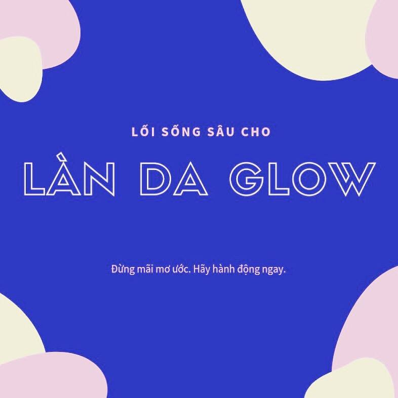 Muốn có làn da GLOW - phải có lối sống SÂU