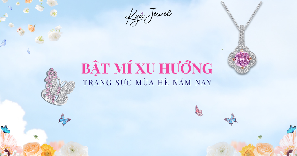 BẬT MÍ XU HƯỚNG TRANG SỨC MÙA HÈ 2024