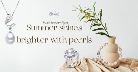 TỎA SÁNG NGÀY HÈ CÙNG TRANG SỨC NGỌC TRAI