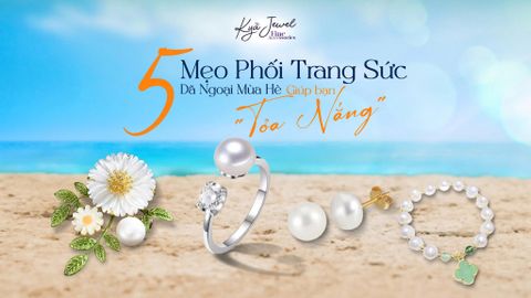 5 Mẹo Phối Trang Sức Dã Ngoại Mùa Hè Giúp Bạn 