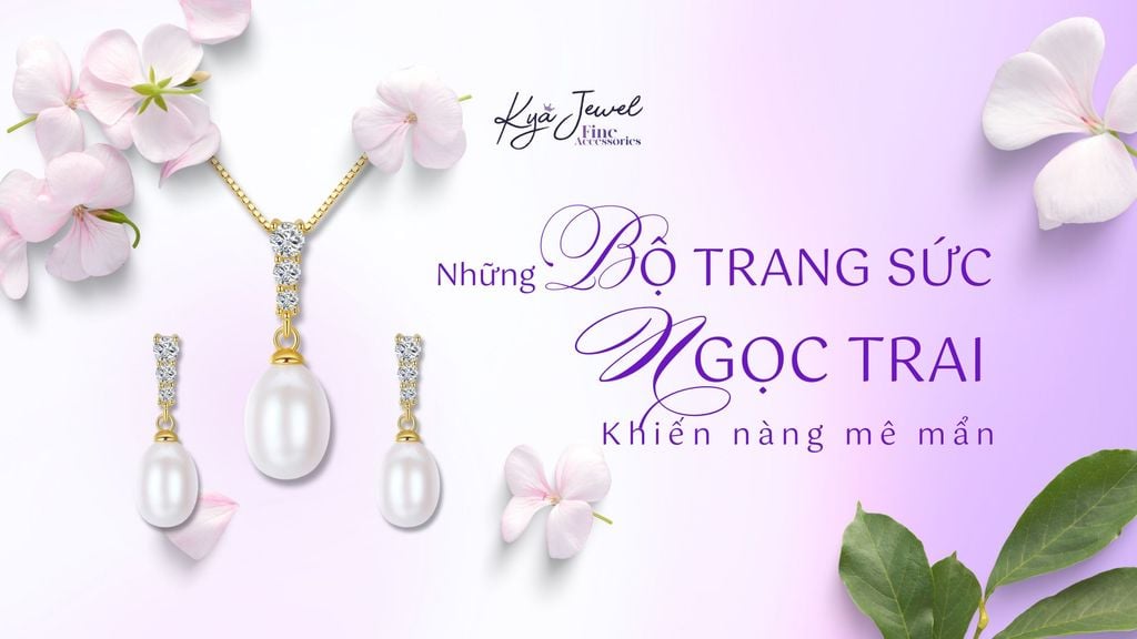 Những Bộ Trang Sức Ngọc Trai Khiến Nàng Mê Mẩn