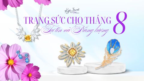 Gợi Ý Trang Sức Cho Tháng 8 Tự Tin Và Năng Lượng