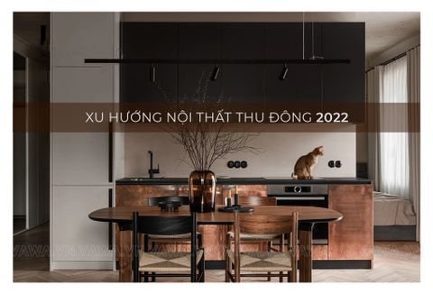 XU HƯỚNG CHỌN ĐỒ NỘI THẤT THU ĐÔNG 2022