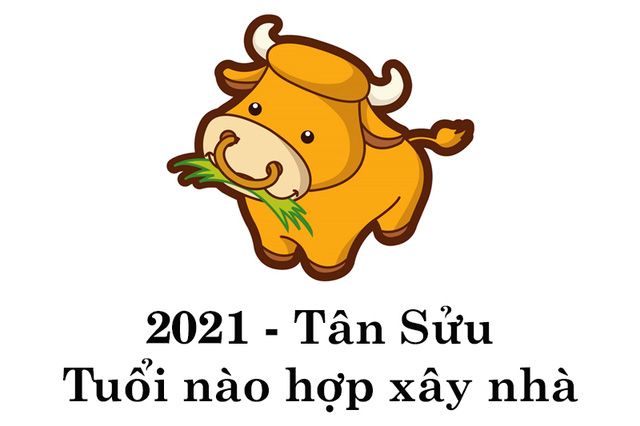 Năm Tân Sửu 2021 những tuổi nào làm nhà tốt nhất?