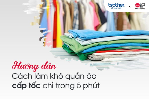 7 cách làm khô quần áo nhanh cấp tốc chỉ 5 phút