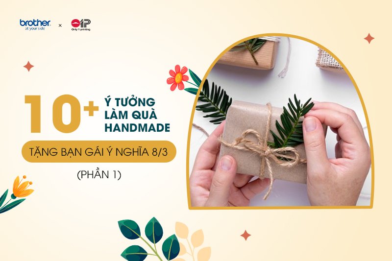 10+ Ý Tưởng Làm Quà Handmade Tặng Bạn Gái Ý Nghĩa Dịp 8/3 (P.1)