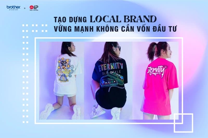Tạo Dựng Local Brand Vững Chắc Không Cần Vốn Đầu Tư