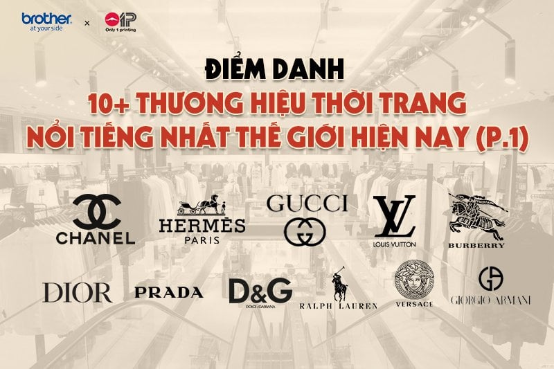 Điểm Danh 10+ Nhãn Hiệu Thời Trang Nổi Tiếng Nhất Thế Giới Hiện Nay (P.1)