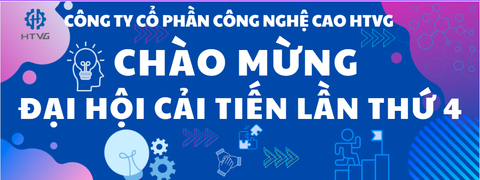 HTVG KHỞI ĐỘNG ĐẠI HỘI CẢI TIẾN LẦN THỨ 4: HÀNH TRÌNH ĐỔI MỚI KHÔNG NGỪNG