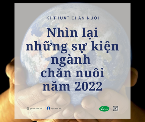 Những sự kiện đáng chú ý ngành chăn nuôi trong năm 2022