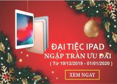ĐẠI TIỆC IPAD MỪNG GIÁNG SINH VÀ TẾT DƯƠNG LỊCH NĂM 2019
