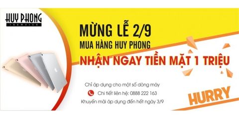Mừng Lễ 2/9 Mua Máy Huy Phong Nhận Ngay Tiền Mặt 1 Triệu
