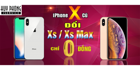 SỐC: ĐỔI IPHONE X LẤY IPHONE XS/ IPHONE XS MAX CHỈ 0 ĐỒNG