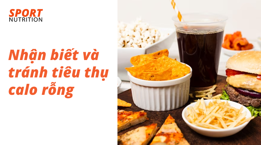 Nhận biết và tránh tiêu thụ calo rỗng