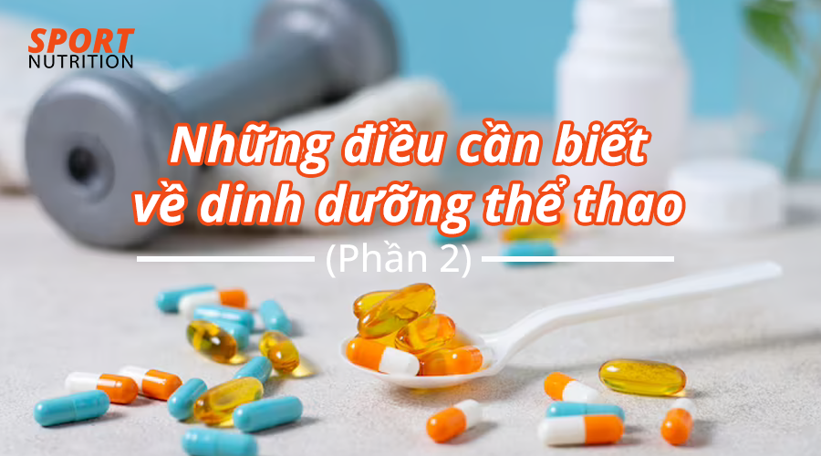 Những điều cần biết về dinh dưỡng thể thao (phần 2)