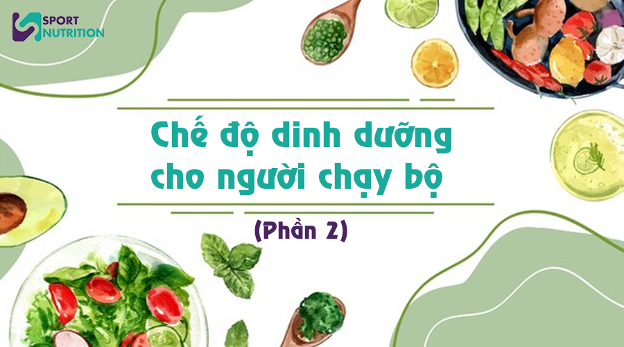 Chế độ dinh dưỡng cho người chạy bộ (2)