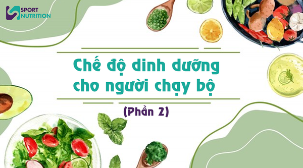 Chế độ dinh dưỡng cho người chạy bộ (2)