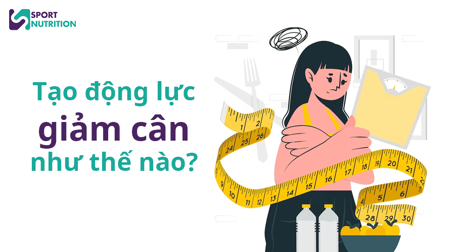 Tạo động lực giảm cân như thế nào?