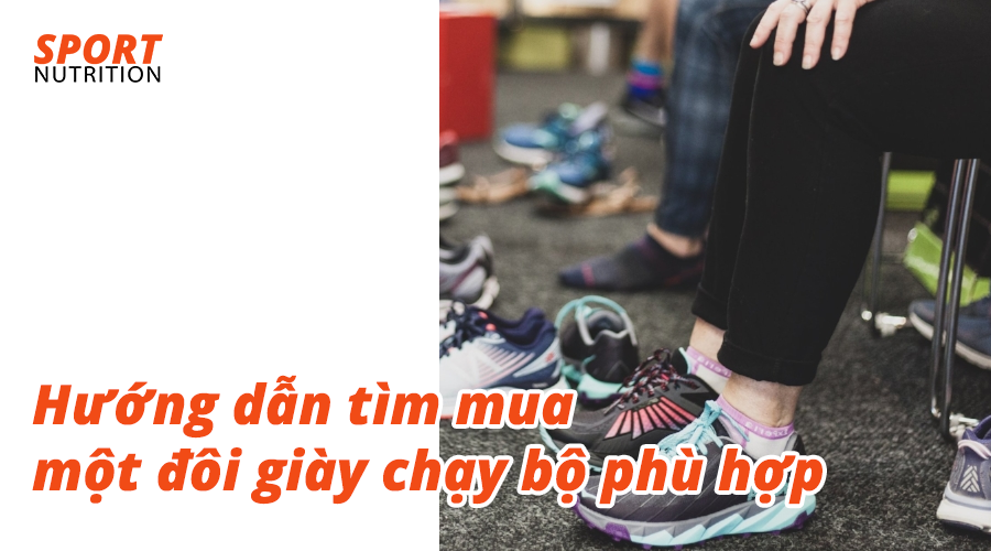 Hướng dẫn tìm mua một đôi giày chạy bộ phù hợp