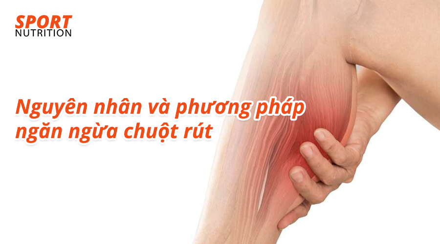 Nguyên nhân và cách ngăn ngừa chuột rút