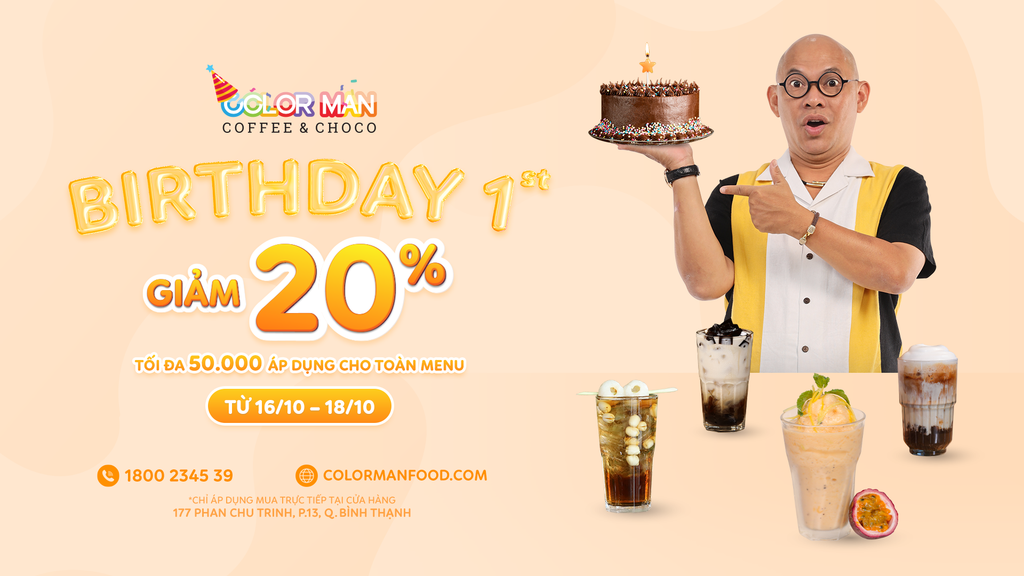 GIẢM 20% CHO TOÀN MENU MỪNG SINH NHẬT 1 TUỔI CỦA COLOR MAN COFFEE&CHOCO