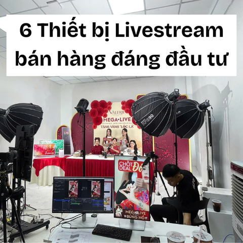 06 Thiết Bị Livestream Bán Hàng Đáng Mua Nhất 2025