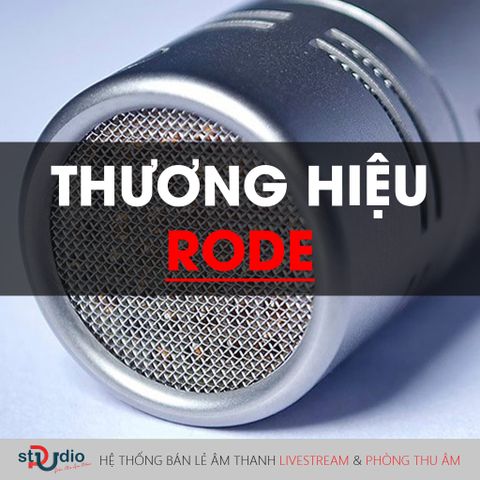 Thương hiệu Rode và những thông tin cần biết