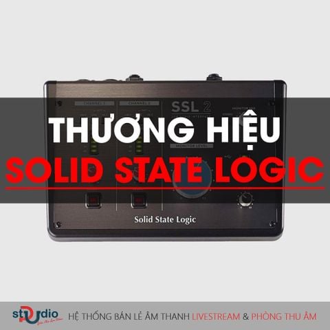 Thương hiệu Solid State Logic và những thông tin cần biết