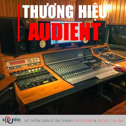 Thương hiệu Audient và những thông tin cần biết