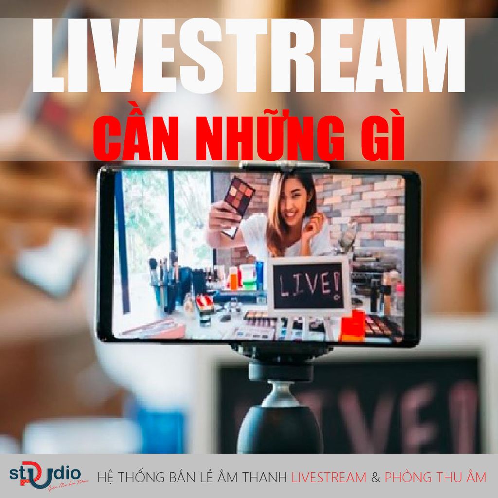 livestream-can-nhung-gi-mua-thiet-bi-livestream-o-dau-tot-nhat