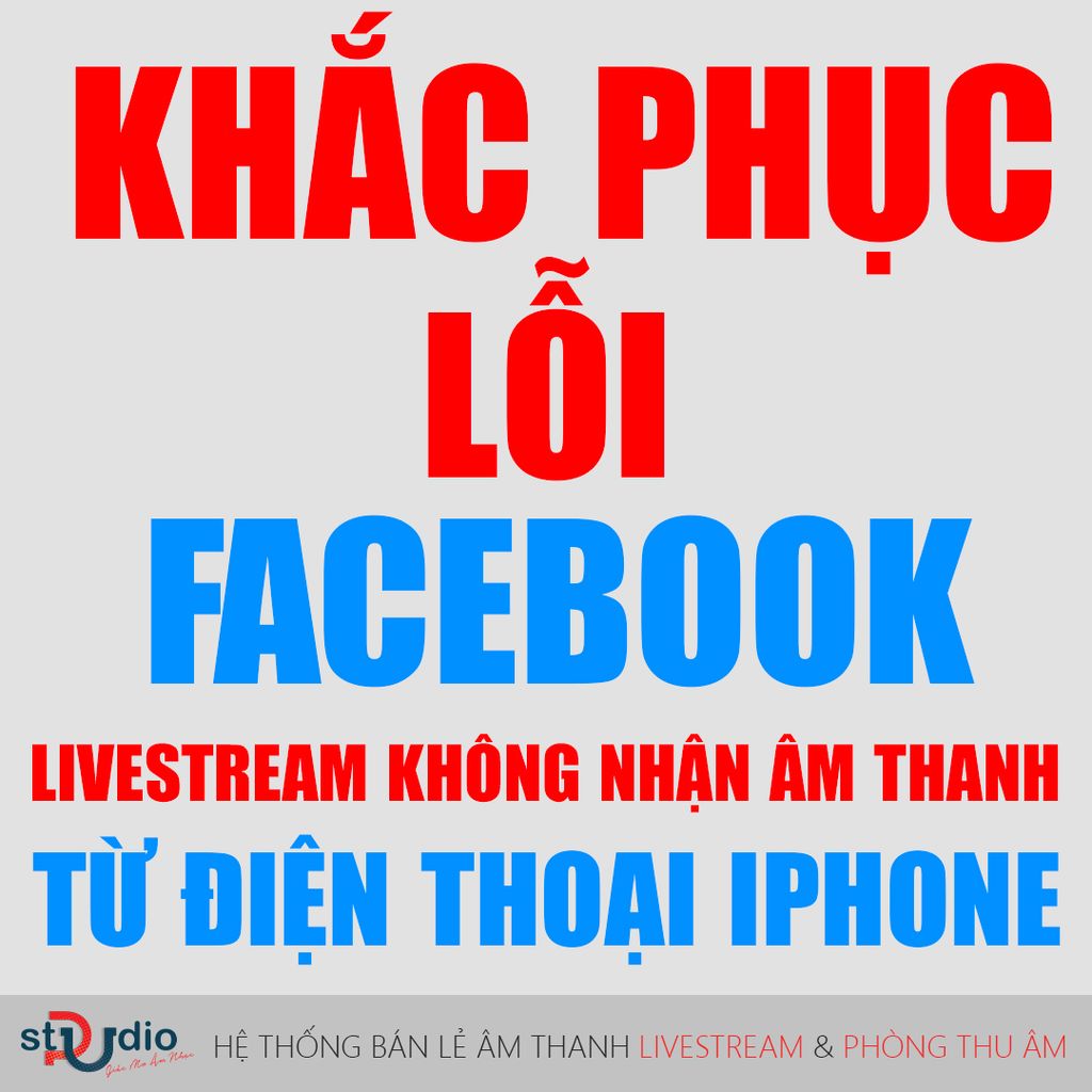 03-cach-khac-phuc-loi-iphone-livestream-khong-nhan-am-thanh-tu-day-livestream