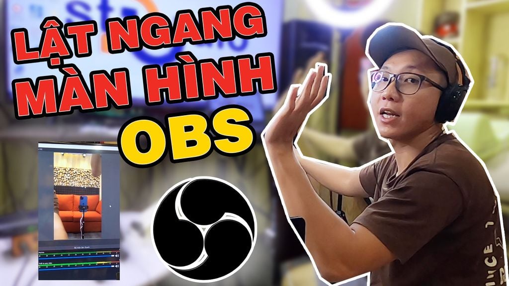 huong-dan-lat-ngang-doc-man-hinh-livestream-tren-phan-mem-obs-studio