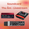 Mua Sound Card Livestream, Thu Âm Chính Hãng Giá Ưu Đãi tại Pustudio